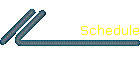 Schedule